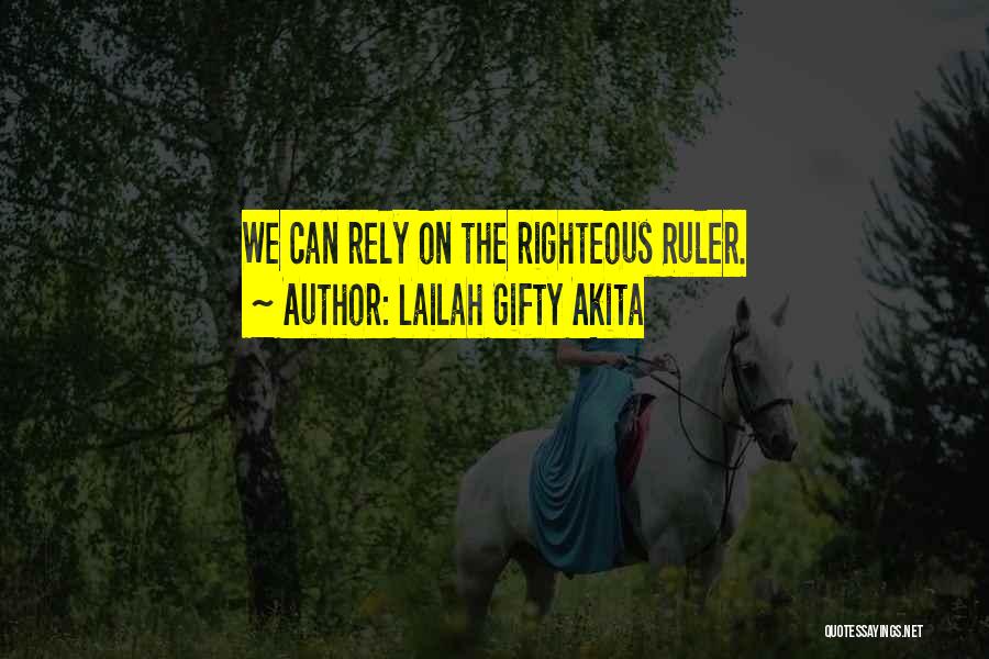 Lailah Gifty Akita Quotes: We Can Rely On The Righteous Ruler.