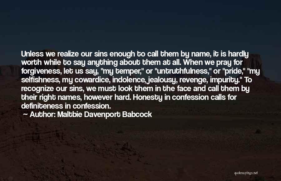 Maltbie Davenport Babcock Quotes: Unless We Realize Our Sins Enough To Call Them By Name, It Is Hardly Worth While To Say Anything About