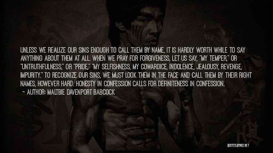 Maltbie Davenport Babcock Quotes: Unless We Realize Our Sins Enough To Call Them By Name, It Is Hardly Worth While To Say Anything About