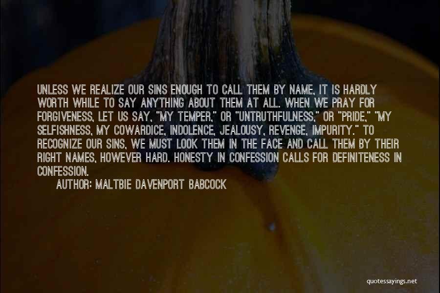 Maltbie Davenport Babcock Quotes: Unless We Realize Our Sins Enough To Call Them By Name, It Is Hardly Worth While To Say Anything About