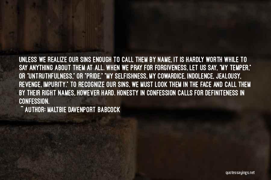 Maltbie Davenport Babcock Quotes: Unless We Realize Our Sins Enough To Call Them By Name, It Is Hardly Worth While To Say Anything About