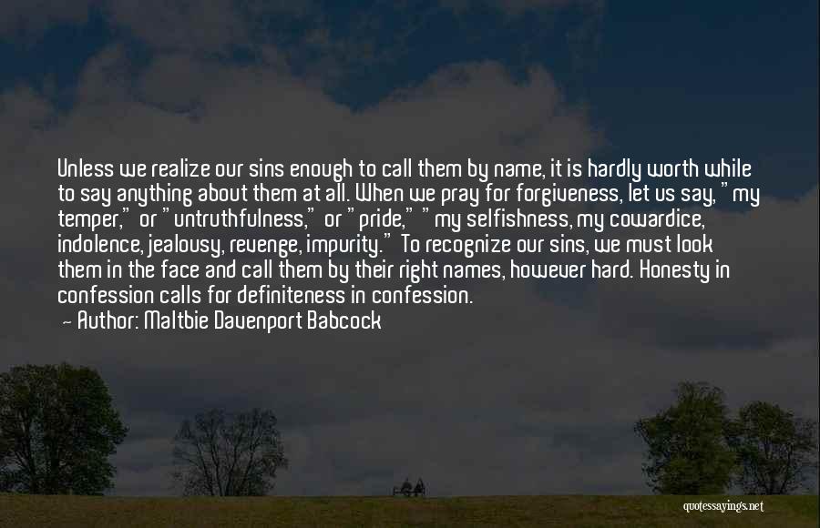 Maltbie Davenport Babcock Quotes: Unless We Realize Our Sins Enough To Call Them By Name, It Is Hardly Worth While To Say Anything About