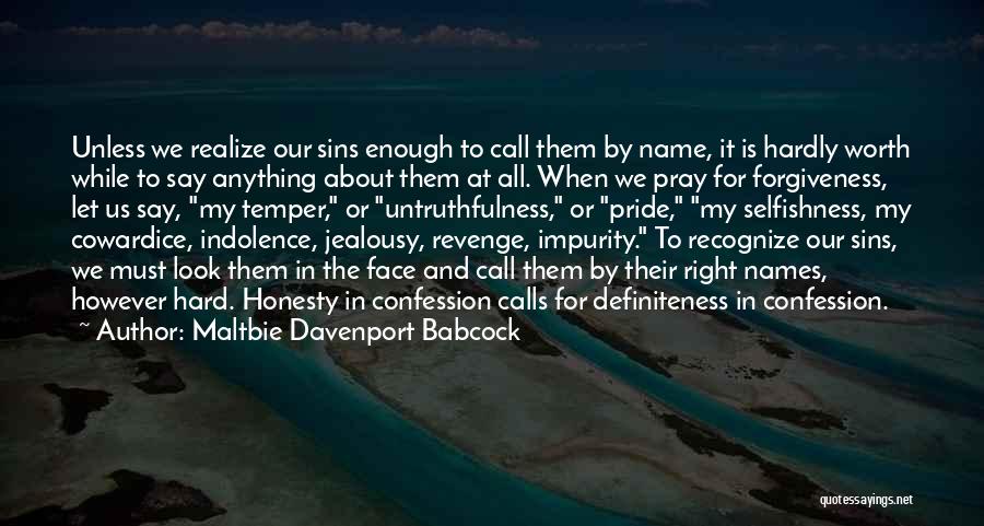 Maltbie Davenport Babcock Quotes: Unless We Realize Our Sins Enough To Call Them By Name, It Is Hardly Worth While To Say Anything About