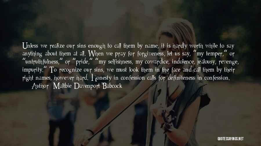 Maltbie Davenport Babcock Quotes: Unless We Realize Our Sins Enough To Call Them By Name, It Is Hardly Worth While To Say Anything About