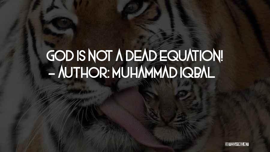 Muhammad Iqbal Quotes: God Is Not A Dead Equation!