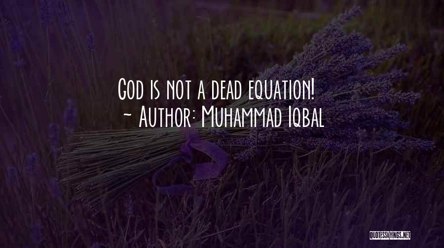 Muhammad Iqbal Quotes: God Is Not A Dead Equation!