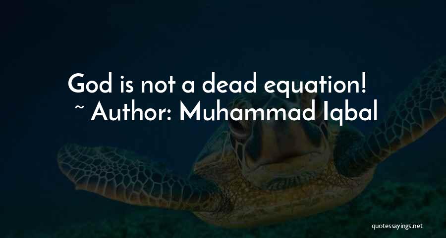 Muhammad Iqbal Quotes: God Is Not A Dead Equation!