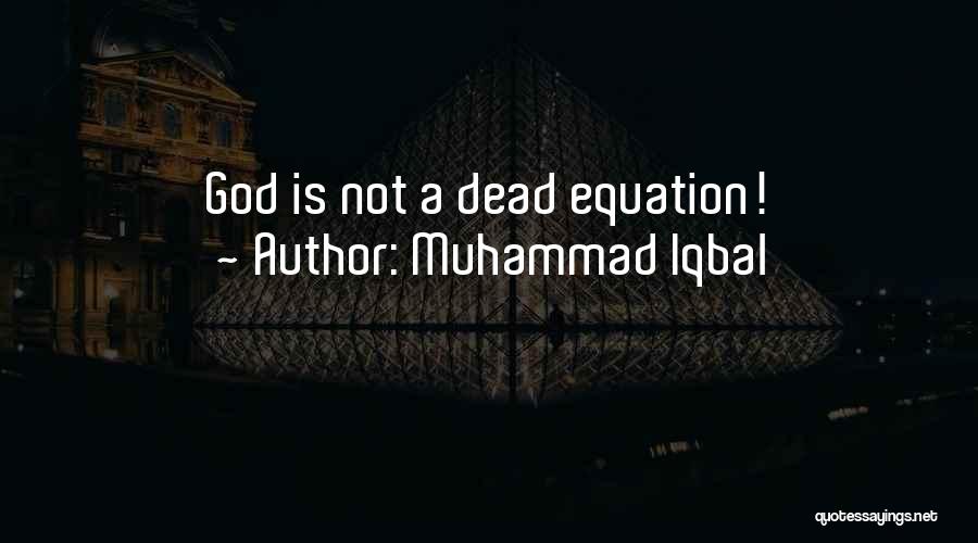 Muhammad Iqbal Quotes: God Is Not A Dead Equation!