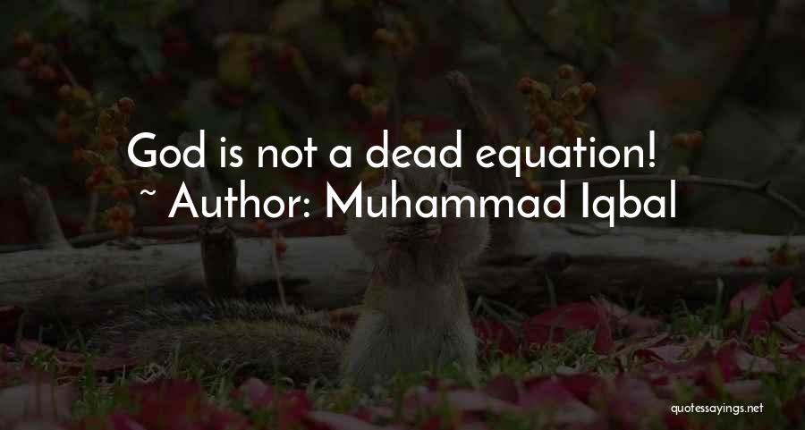 Muhammad Iqbal Quotes: God Is Not A Dead Equation!