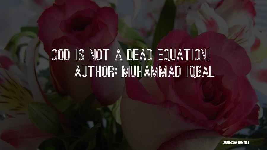 Muhammad Iqbal Quotes: God Is Not A Dead Equation!