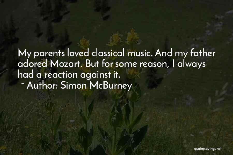 Simon McBurney Quotes: My Parents Loved Classical Music. And My Father Adored Mozart. But For Some Reason, I Always Had A Reaction Against