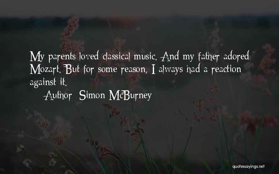 Simon McBurney Quotes: My Parents Loved Classical Music. And My Father Adored Mozart. But For Some Reason, I Always Had A Reaction Against