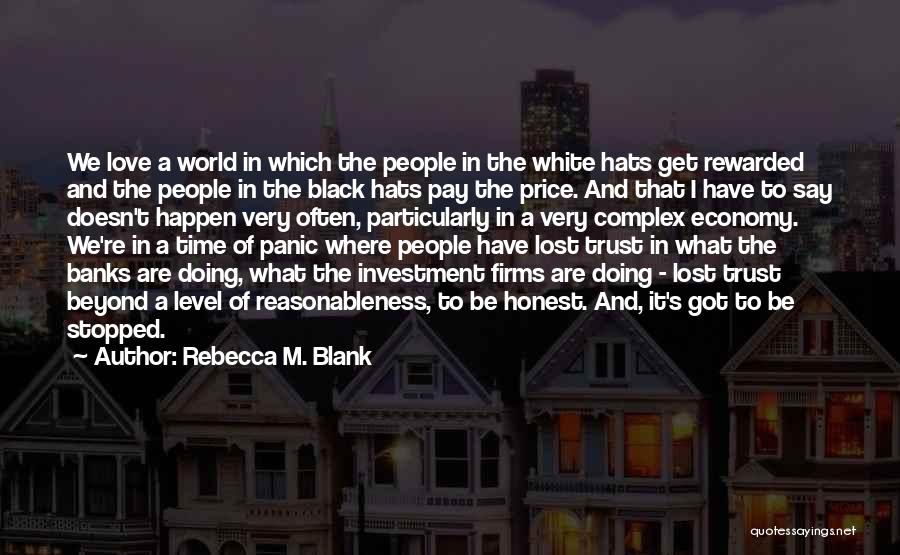 Rebecca M. Blank Quotes: We Love A World In Which The People In The White Hats Get Rewarded And The People In The Black