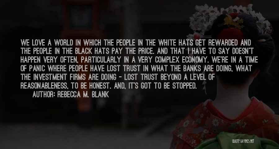 Rebecca M. Blank Quotes: We Love A World In Which The People In The White Hats Get Rewarded And The People In The Black