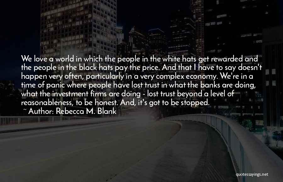 Rebecca M. Blank Quotes: We Love A World In Which The People In The White Hats Get Rewarded And The People In The Black