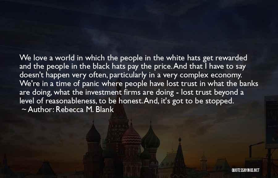 Rebecca M. Blank Quotes: We Love A World In Which The People In The White Hats Get Rewarded And The People In The Black