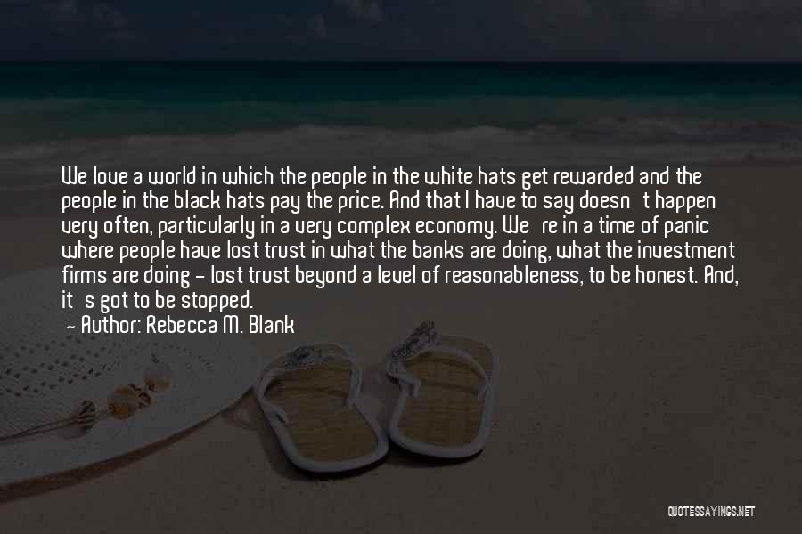 Rebecca M. Blank Quotes: We Love A World In Which The People In The White Hats Get Rewarded And The People In The Black