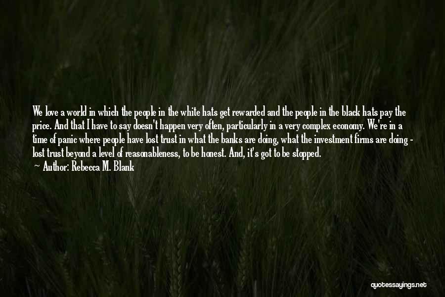 Rebecca M. Blank Quotes: We Love A World In Which The People In The White Hats Get Rewarded And The People In The Black