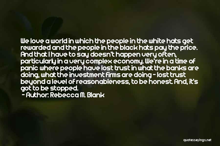 Rebecca M. Blank Quotes: We Love A World In Which The People In The White Hats Get Rewarded And The People In The Black