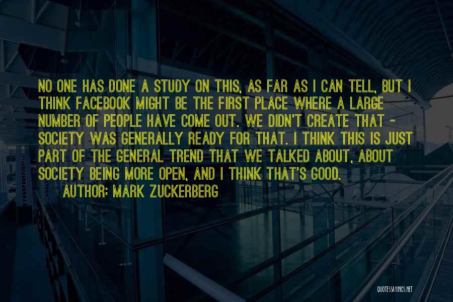 Mark Zuckerberg Quotes: No One Has Done A Study On This, As Far As I Can Tell, But I Think Facebook Might Be