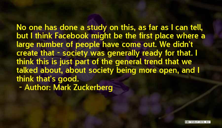 Mark Zuckerberg Quotes: No One Has Done A Study On This, As Far As I Can Tell, But I Think Facebook Might Be