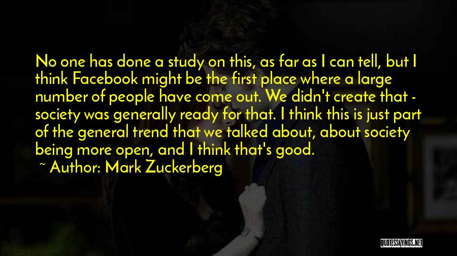 Mark Zuckerberg Quotes: No One Has Done A Study On This, As Far As I Can Tell, But I Think Facebook Might Be