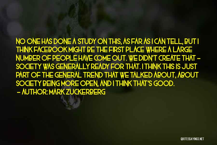 Mark Zuckerberg Quotes: No One Has Done A Study On This, As Far As I Can Tell, But I Think Facebook Might Be