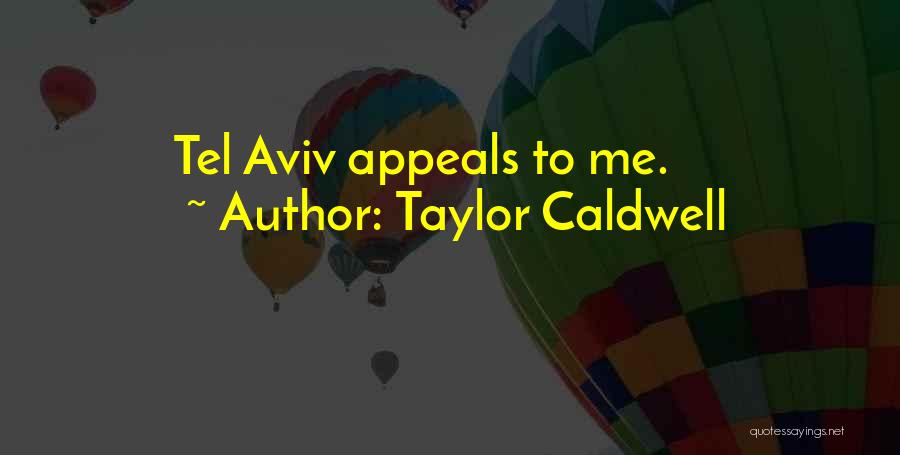 Taylor Caldwell Quotes: Tel Aviv Appeals To Me.