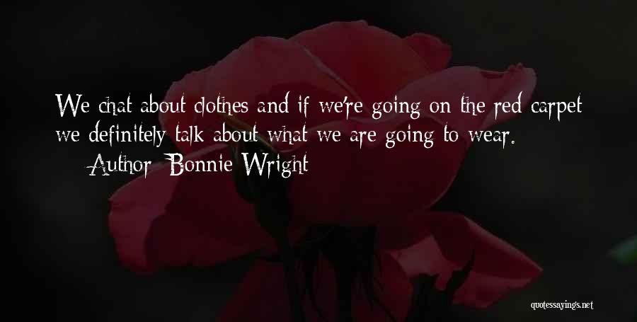 Bonnie Wright Quotes: We Chat About Clothes And If We're Going On The Red Carpet We Definitely Talk About What We Are Going