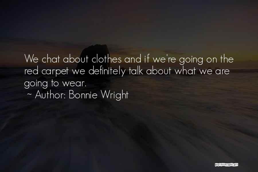 Bonnie Wright Quotes: We Chat About Clothes And If We're Going On The Red Carpet We Definitely Talk About What We Are Going