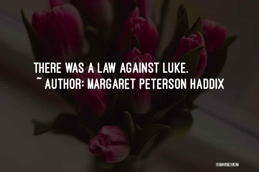 Margaret Peterson Haddix Quotes: There Was A Law Against Luke.
