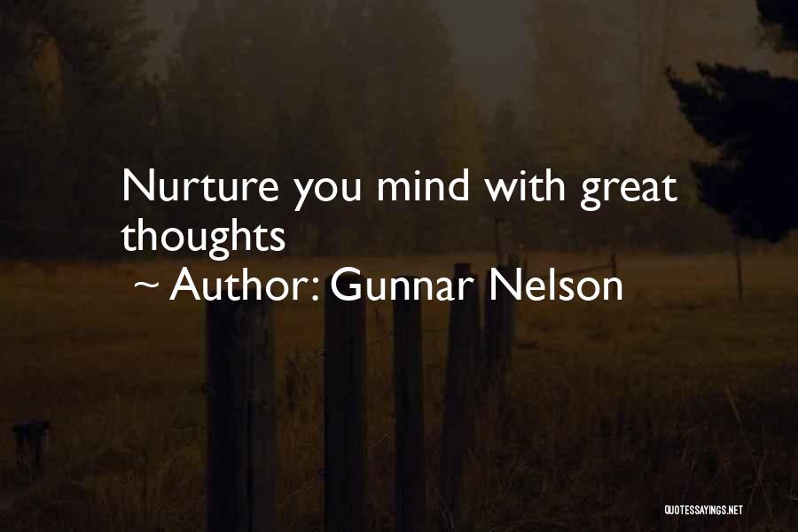 Gunnar Nelson Quotes: Nurture You Mind With Great Thoughts