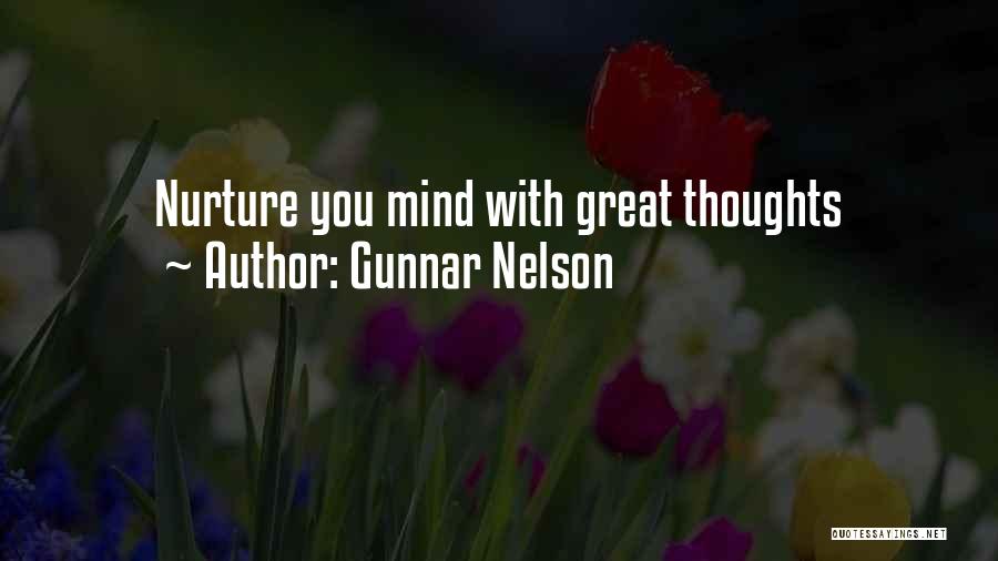 Gunnar Nelson Quotes: Nurture You Mind With Great Thoughts