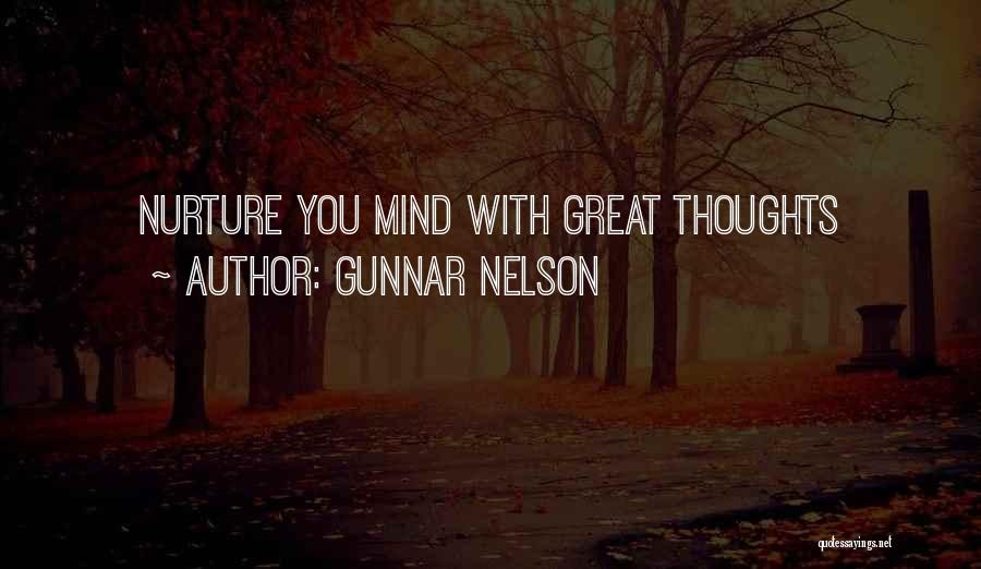 Gunnar Nelson Quotes: Nurture You Mind With Great Thoughts