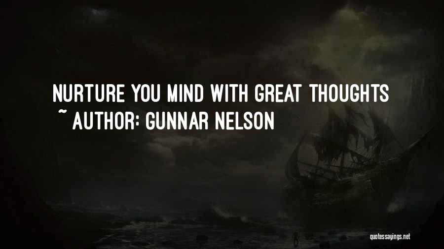 Gunnar Nelson Quotes: Nurture You Mind With Great Thoughts