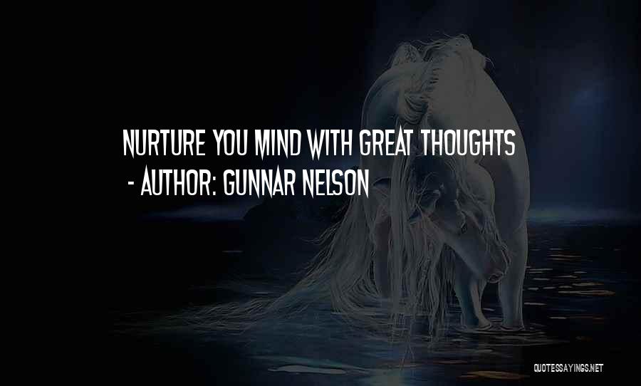 Gunnar Nelson Quotes: Nurture You Mind With Great Thoughts