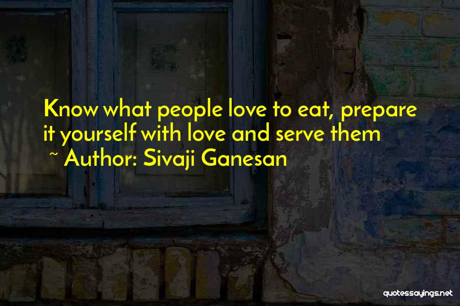 Sivaji Ganesan Quotes: Know What People Love To Eat, Prepare It Yourself With Love And Serve Them