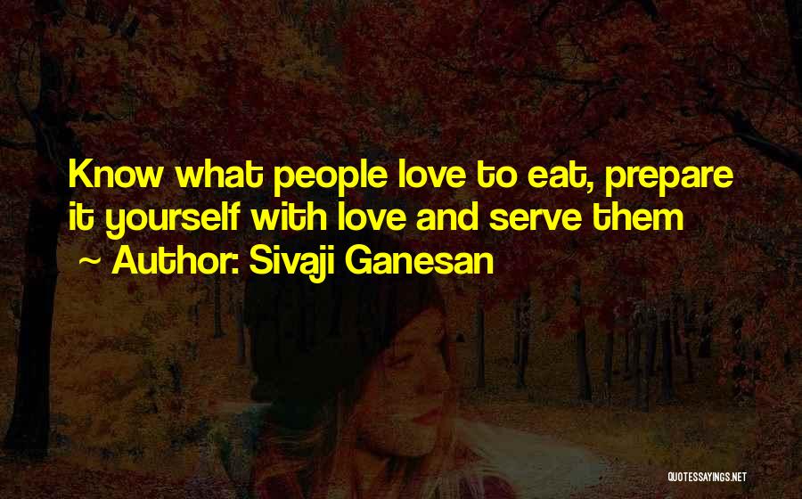 Sivaji Ganesan Quotes: Know What People Love To Eat, Prepare It Yourself With Love And Serve Them