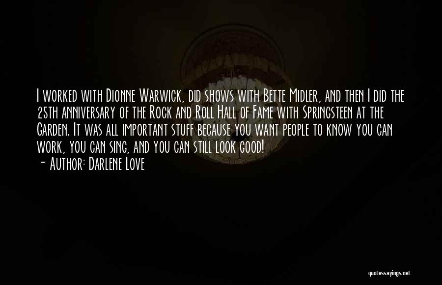 Darlene Love Quotes: I Worked With Dionne Warwick, Did Shows With Bette Midler, And Then I Did The 25th Anniversary Of The Rock