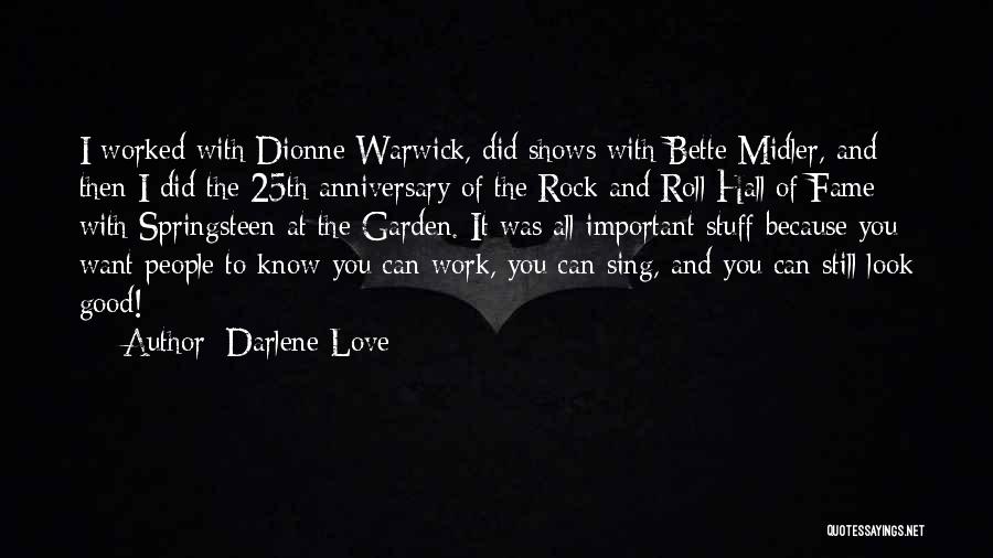 Darlene Love Quotes: I Worked With Dionne Warwick, Did Shows With Bette Midler, And Then I Did The 25th Anniversary Of The Rock