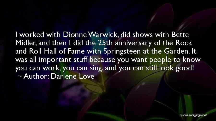 Darlene Love Quotes: I Worked With Dionne Warwick, Did Shows With Bette Midler, And Then I Did The 25th Anniversary Of The Rock