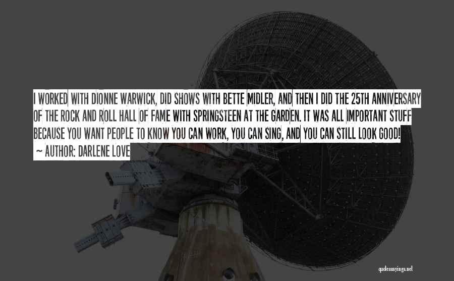 Darlene Love Quotes: I Worked With Dionne Warwick, Did Shows With Bette Midler, And Then I Did The 25th Anniversary Of The Rock