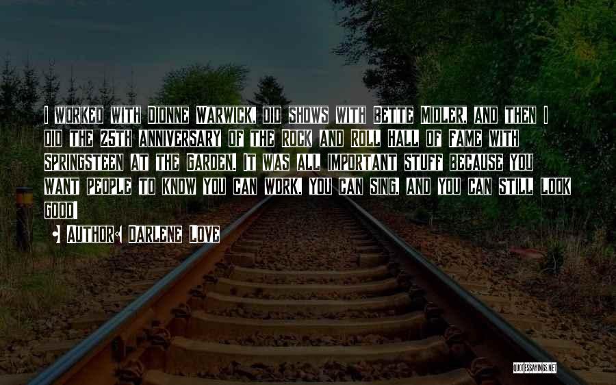 Darlene Love Quotes: I Worked With Dionne Warwick, Did Shows With Bette Midler, And Then I Did The 25th Anniversary Of The Rock