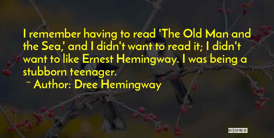 Dree Hemingway Quotes: I Remember Having To Read 'the Old Man And The Sea,' And I Didn't Want To Read It; I Didn't