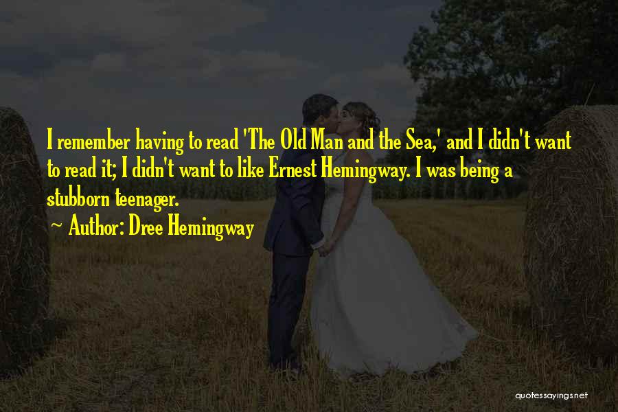 Dree Hemingway Quotes: I Remember Having To Read 'the Old Man And The Sea,' And I Didn't Want To Read It; I Didn't