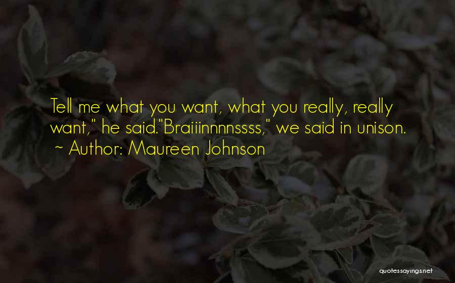 Maureen Johnson Quotes: Tell Me What You Want, What You Really, Really Want, He Said.braiiinnnnssss, We Said In Unison.