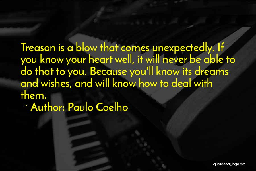 Paulo Coelho Quotes: Treason Is A Blow That Comes Unexpectedly. If You Know Your Heart Well, It Will Never Be Able To Do