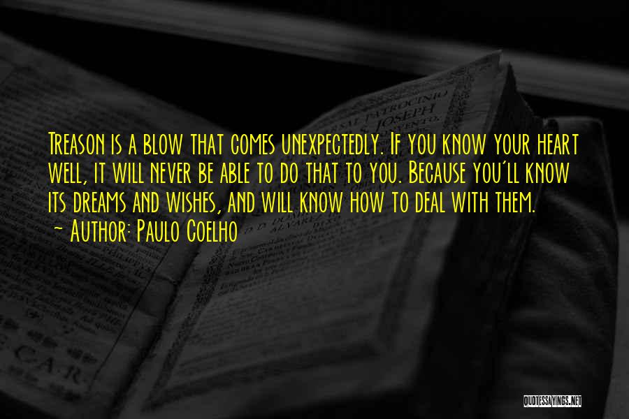 Paulo Coelho Quotes: Treason Is A Blow That Comes Unexpectedly. If You Know Your Heart Well, It Will Never Be Able To Do