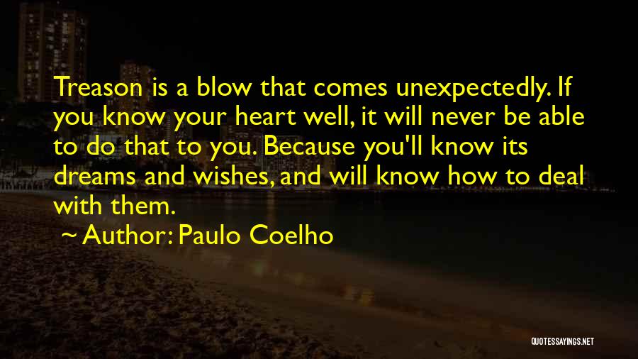 Paulo Coelho Quotes: Treason Is A Blow That Comes Unexpectedly. If You Know Your Heart Well, It Will Never Be Able To Do