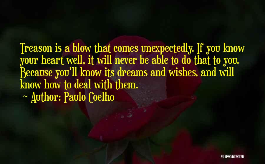 Paulo Coelho Quotes: Treason Is A Blow That Comes Unexpectedly. If You Know Your Heart Well, It Will Never Be Able To Do